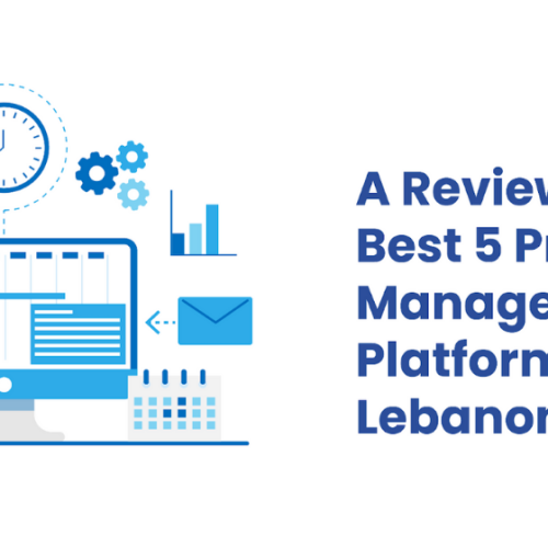 A Review of the Best 5 Project Management Platform in Lebanon